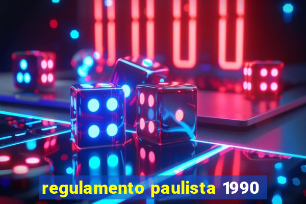 regulamento paulista 1990